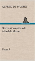 Oeuvres Complètes de Alfred de Musset - Tome 7.