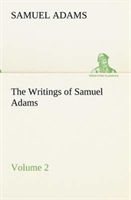 Writings of Samuel Adams - Volume 2