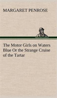 Motor Girls on Waters Blue Or the Strange Cruise of the Tartar