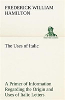 Uses of Italic A Primer of Information Regarding the Origin and Uses of Italic Letters