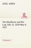 Mayflower and Her Log July 15, 1620-May 6, 1621 - Volume 2