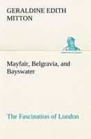 Mayfair, Belgravia, and Bayswater The Fascination of London