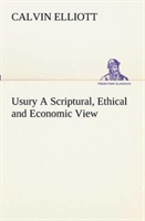 Usury A Scriptural, Ethical and Economic View