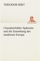 Charakterbilder Spätroms und die Entstehung des modernen Europa