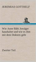 Wie Anne Bäbi Jowäger haushaltet und wie es ihm mit dem Doktern geht