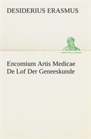 Encomium Artis Medicae De Lof Der Geneeskunde