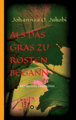 Als das Gras zu rosten begann ...