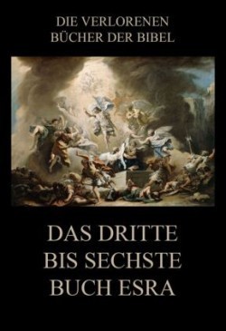 Das dritte bis sechste Buch Esra