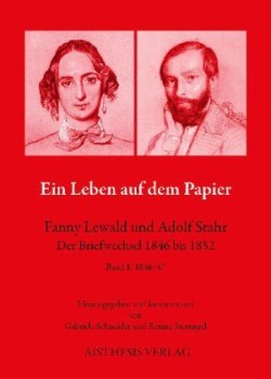 Ein Leben auf dem Papier - Fanny Lewald und Adolf Stahr. Bd.1