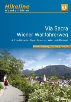 Via Sacra - Wiener Wallfahrerweg Von Wien nach Mariazell