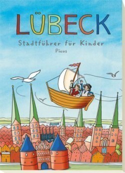 Lübeck. Stadtführer für Kinder