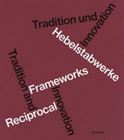 Hebelstabwerke / Reciprocal Frameworks – Tradition and Innovation