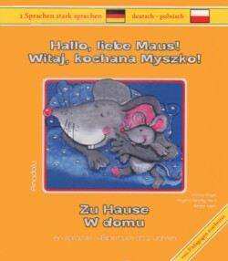 Hallo, liebe Maus! Zu Hause, Deutsch-Polnisch. Witaj, kochana Myszko! W domu