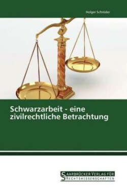 Schwarzarbeit - eine zivilrechtliche Betrachtung