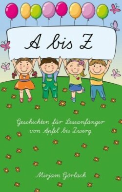 - Z Geschichten für Leseanfänger von Apfel bis Zwerg