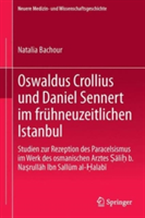 Oswaldus Crollius und Daniel Sennert im frühneuzeitlichen Istanbul