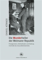 Die Wunderheiler der Weimarer Republik