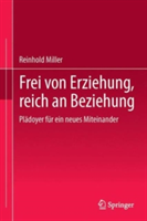 Frei von Erziehung, reich an Beziehung