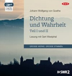 Dichtung und Wahrheit - Teil I und II, 2 Audio-CD, 2 MP3