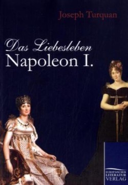 Das Liebesleben Napoleon I.