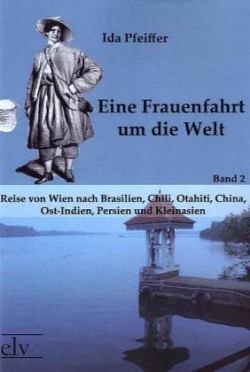 Eine Frauenfahrt um die Welt. Bd.2