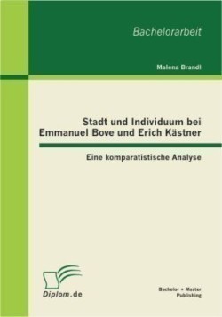 Stadt und Individuum bei Emmanuel Bove und Erich Kästner Eine komparatistische Analyse