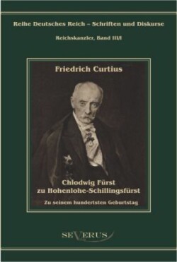 Chlodwig Fürst zu Hohenlohe-Schillingsfürst. Zu seinem hundertsten Geburtstag