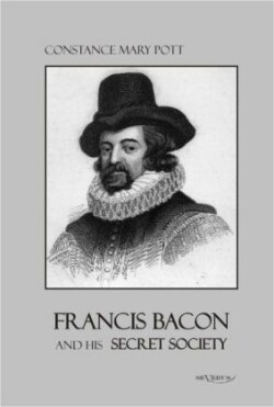 Francis Bacon and his secret society Francis Bacon and his secret society