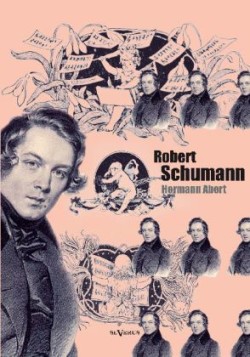Robert Schumann. Biographie