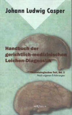 Handbuch der gerichtlich-medizinischen Leichen-Diagnostik