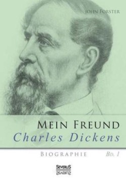 Mein Freund Charles Dickens. Bd.1