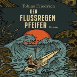 Der Flussregenpfeifer, Audio-CD, MP3