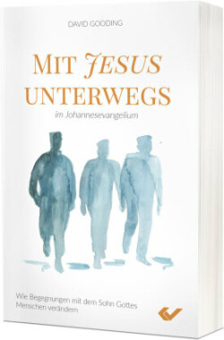 Mit Jesus unterwegs im Johannesevangelium