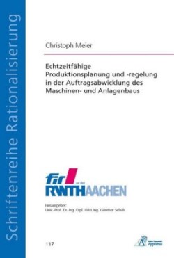 Echtzeitfähige Produktionsplanung und -regelung in der Auftragsabwicklung des Maschinen- und Anlagenbaus