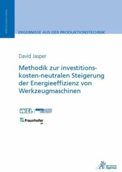 Methodik zur investitionskosten-neutralen Steigerung der Energieeffizienz von Werkzeugmaschinen
