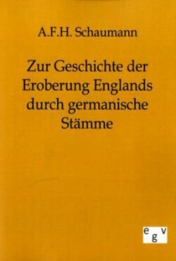 Zur Geschichte der Eroberung Englands durch germanische Stämme