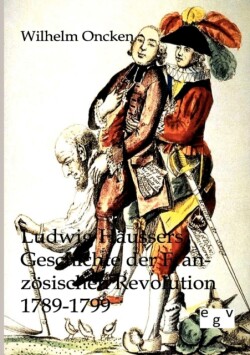 Ludwig Häussers Geschichte der Französischen Revolution 1789-1799