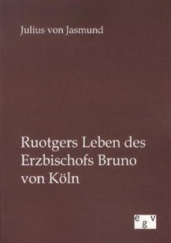 Ruotgers Leben des Erzbischofs Bruno von Köln