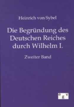 Begründung des Deutschen Reiches durch Wilhelm I.
