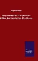 gewerbliche Thätigkeit der Völker des klassischen Alterthums