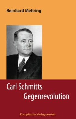 Carl Schmitts Gegenrevolution