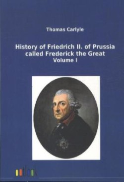 History of Friedrich II. of Prussia called Frederick the Great