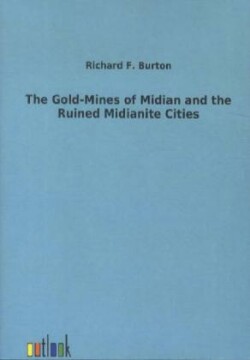Gold-Mines of Midian and the Ruined Midianite Cities