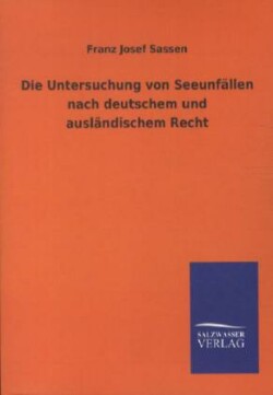 Untersuchung von Seeunfällen nach deutschem und ausländischem Recht