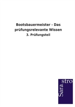 Bootsbauermeister - Das prüfungsrelevante Wissen