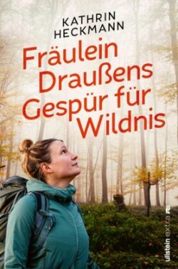 Fräulein Draußens Gespür für Wildnis