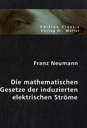 Die mathematischen Gesetze der induzierten elektrischen Ströme