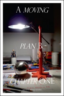 moving plan B - chapter ONE - selected by Thomas Scheibitz