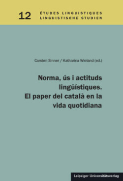 Norma, ús i actituts lingüístiques. El paper del català en la vida quotidiana