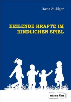 Heilende Kräfte im kindlichen Spiel